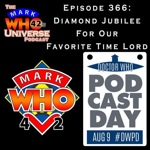 Episode 366 - Diamond Jubilee For Our Favorite Time Lord