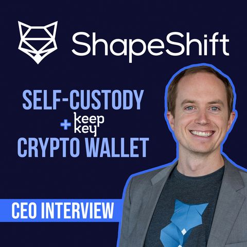 96. Self-Custody Crypto Wallet + KeepKey | ShapeShift CEO Erik Voorhees interview
