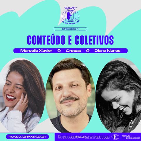 #4 - Conteúdo e Coletivo. Com Christian Rôças, Marcelle Xaiver e Diana Nunes