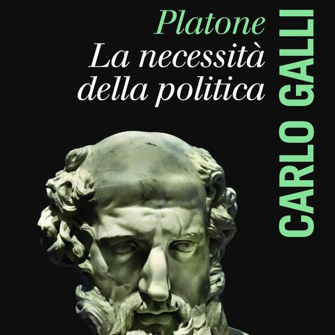 Carlo Galli "Platone. La necessità della politica"