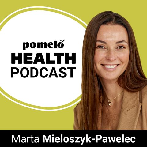 Jak wesprzeć organizm, kiedy zjada Cię stres? Marta Mieloszyk - Pawelec | Odcinek 37