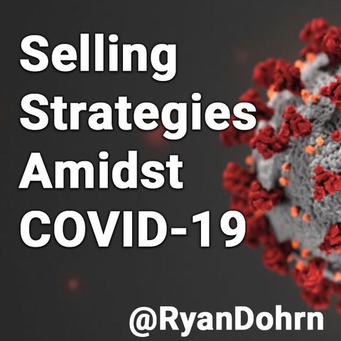Selling Strategies Amidst COVID-19, sales training with Ryan Dohrn