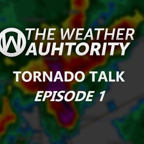 Tornado Talk: Episode 1