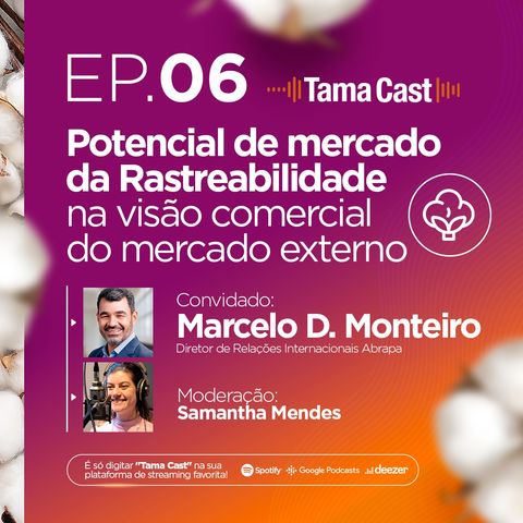 Tama Cast | EP 6º: Potencial de mercado da Rastreabilidade na visão comercial mercado externo com Marcelo D. Monteiro