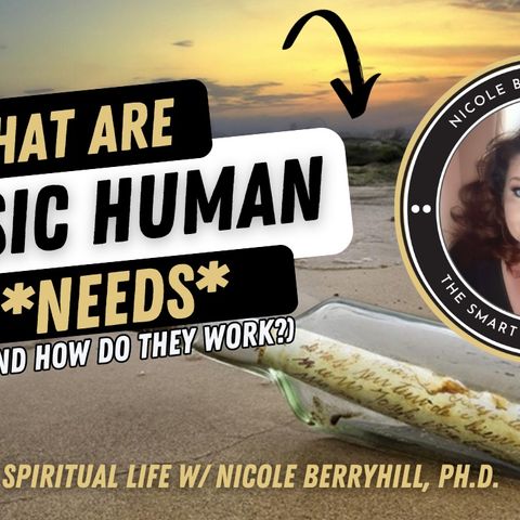 Episode 11 - What Are Basic Human Needs and How Do They Work?