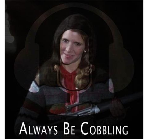 Session 41 - Always Be Cobbling