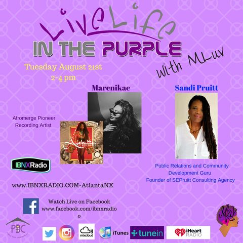 Live Life In The Purple with MLuv 8-21-2018 Guests Nigerian Recording Artist Marenikae and Publisher and Non-Profit Consultant Sandi Pruitt