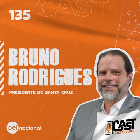 BRUNO RODRIGUES - CAST FC #135