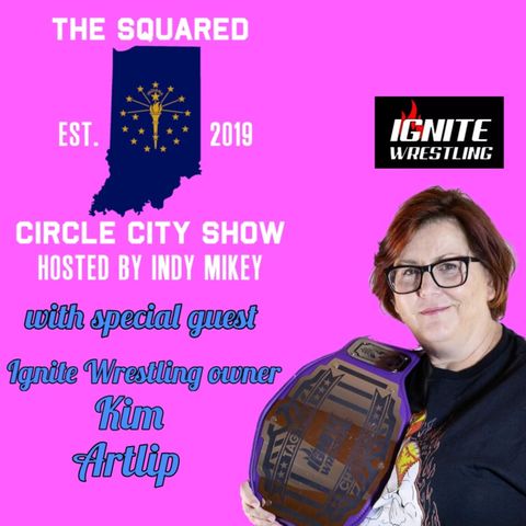 Episode 20: IGNITE Wrestling owner/promoter Kim Artlip