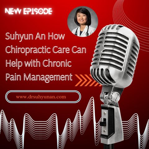 Suhyun An How Chiropractic Care Can Help with Chronic Pain Management