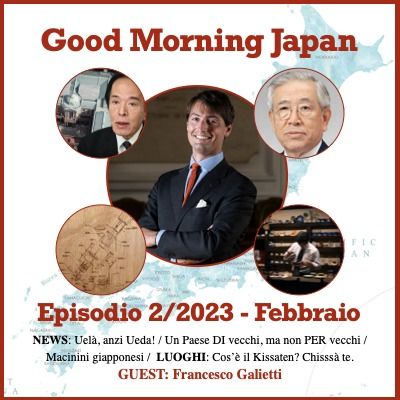 Ep 2/2023 - /NEWS: Uelà, Ueda! / Paese di vecchi  / Macinini giapponesi /  LUOGHI: Kissaten? Chisssà te. /  GUEST:  Francesco Galietti