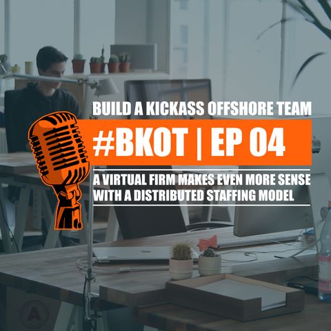 #BKOT | Ep - 04 | HOW VIRTUAL FIRMS SHOULD LEVERAGE OFFSHORE STAFFING