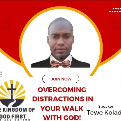 OVERCOMING DISTRACTIONS IN YOUR WALK WITH GOD!
