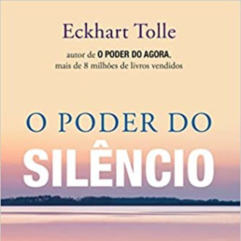 O Poder do Silêncio - Eckhart Tolle