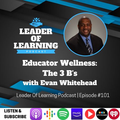 Educator Wellness: The 3 B's with Evan Whitehead