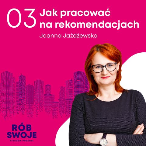 3: Jak pracować na rekomendacjach - Joanna Jażdżewska