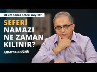 Seferi namazı nedir, ne zaman kılınır    AHMET KURUCAN