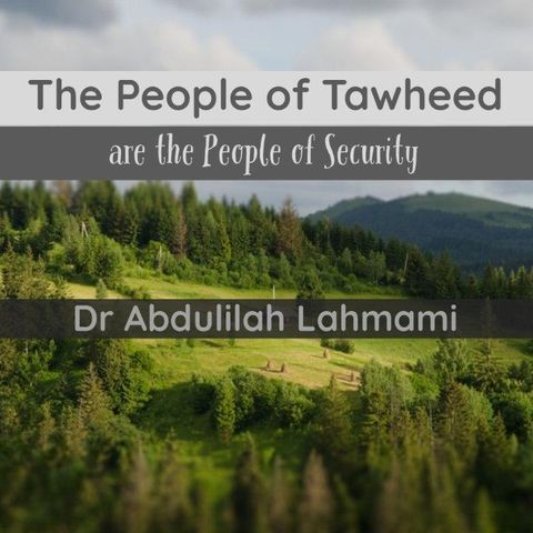 The People of Tawheed are the People of Security - Abdulilah Lahmami | Manchester