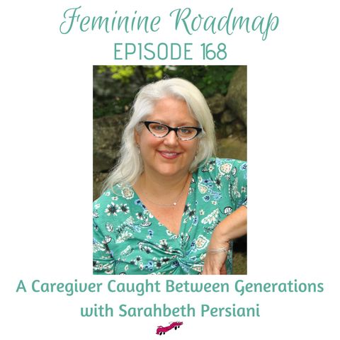 FR Ep# 168 A Caregiver Caught Between Generations with Sarahbeth Persiani