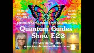 Quantum Guides Show E23 Susan Blocker - EXPANDING CONSCIOUSNESS WITH GALACTIC GUIDES