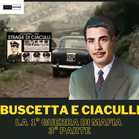 Ciaculli e Buscetta  (La 1° guerra di Mafia - 3° parte)