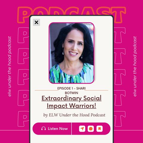 Extraordinary Women of Social Impact - Episode 1 Conversation with Shari Botwin