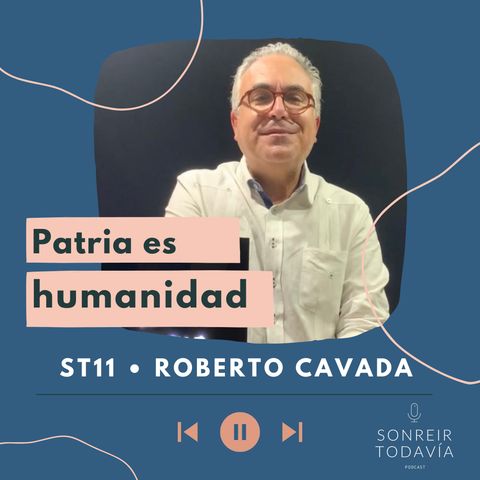 ST11  • Patria es humanidad con Roberto Cavada
