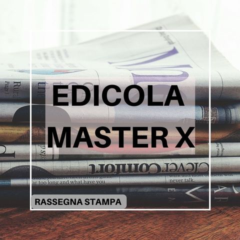 EDICOLA MASTERX-RASSEGNA STAMPA DEL 2 DICEMBRE 2022