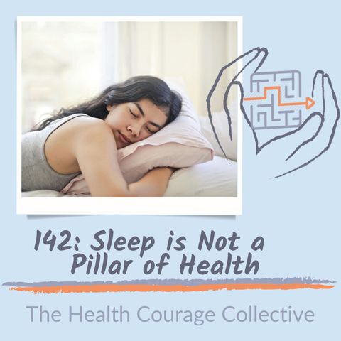 142: Sleep is Not a Pillar of Health (orig pub 6/8/22)