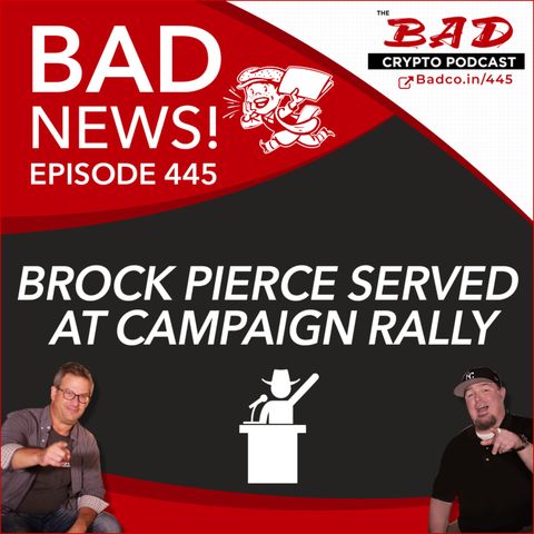 Heartland Newsfeed Podcast Network: The Bad Crypto Podcast (Brock Pierce Served at Campaign Rally - Bad News for Thursday, Sept 17)