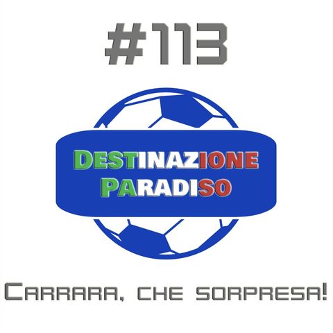 #113 - Carrara, che sorpresa!