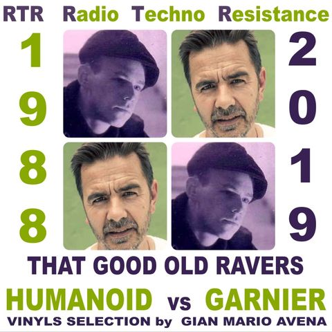 THAT GOOD OLD RAVERS - HUMANOID vs GARNIER - vinyls selection by Gian Mario Avena