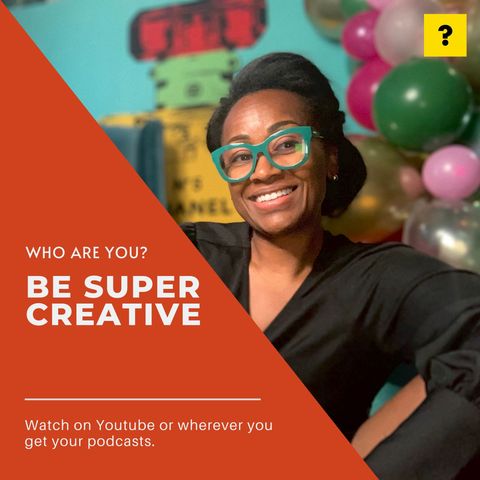 To be creative or to be super creative, that is the question...Who Are You, Delanie West? Ep 5