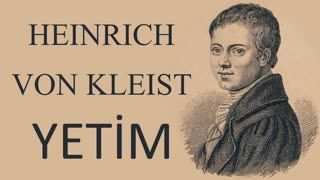 YETİM  Heinrich von Kleist sesli öykü