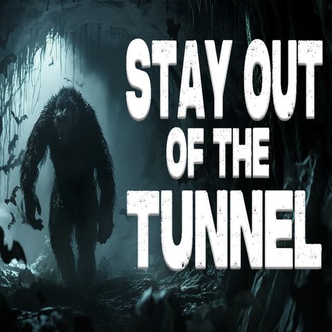 Stay out of the Tunnel