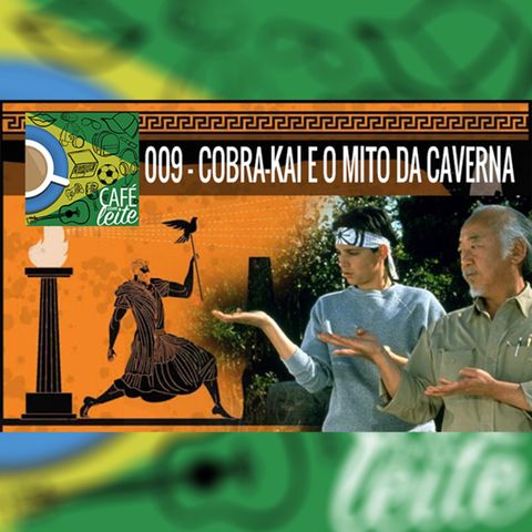 Café Com Leite 9 – Cobra-Kai e o Mito Da Caverna