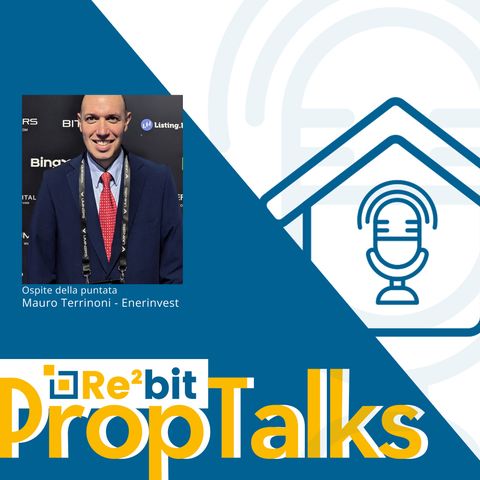 Proptalks #08 - Terrinoni: "Rinnovarsi e rimanere competitivi per dare il meglio, anche ai clienti"