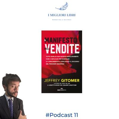 Episodio 11 “Il manifesto delle vendite” di Jeffrey Gitomer - I migliori libri Marketing & Business