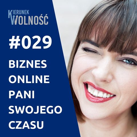KW029: Biznes Online Pani Swojego Czasu - Ola Budzyńska