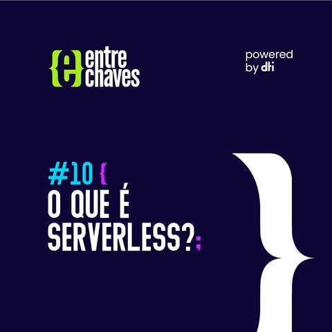 Entre Chaves #10 - O que é serverless
