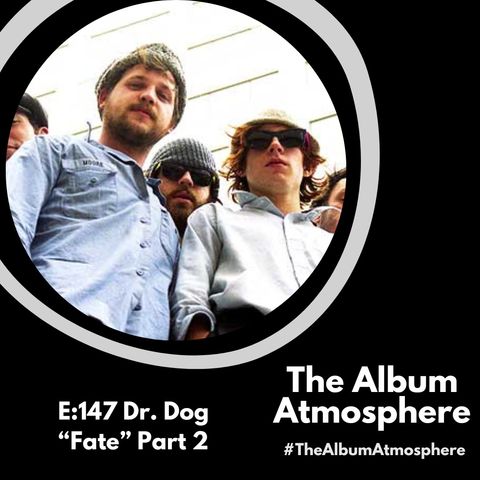 E:147 - Dr. Dog - "Fate" Part 2