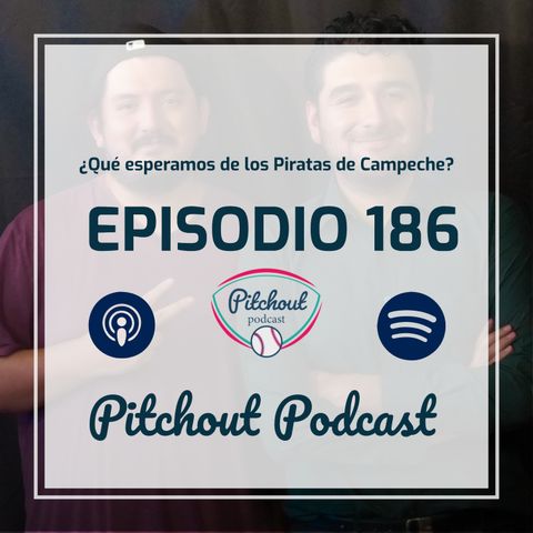 "Episodio 186: ¿Qué esperamos de los Piratas de Campeche?"