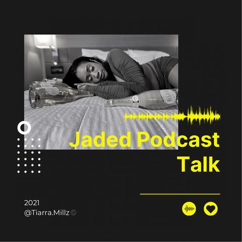 Jaded Podcast Talk- Episode 3 (“What The 2020”)