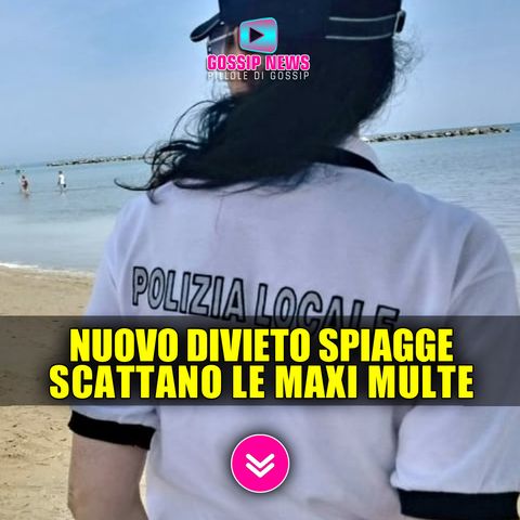 Nuovo Divieto Spiagge Italiane: Se lo Fai Rischi Una Maxi Multa!