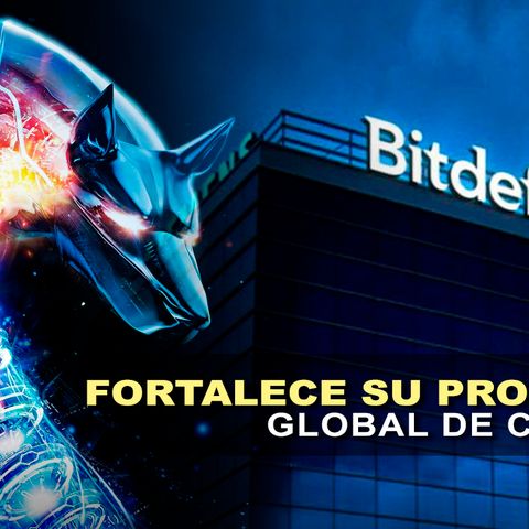 BITDEFENDER FORTALECE SU PROGRAMA GLOBAL DE CANALES