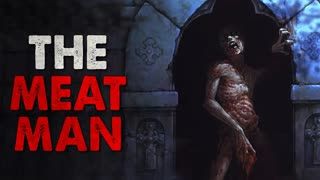 "The Meat Man" Creepypasta