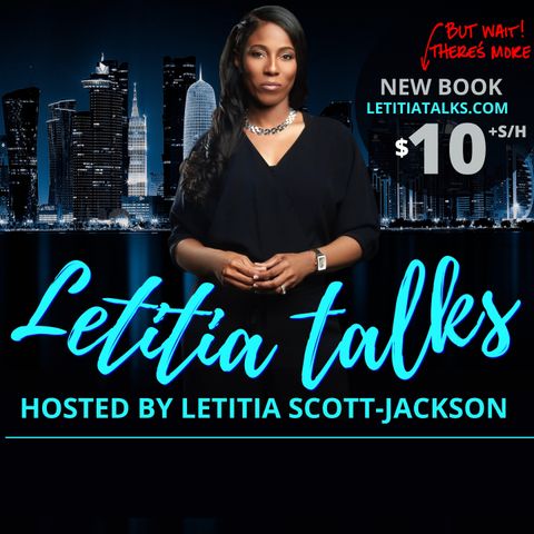 LETITIA TALKS, Hosted by Letitia Scott Jackson (G:  ERIC BROWN, SHERMAN S. BROWN and JOE MOSELEY)