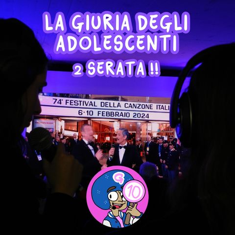 La Giuria Degli Adolescenti: La seconda serata di Sanremo 2024!