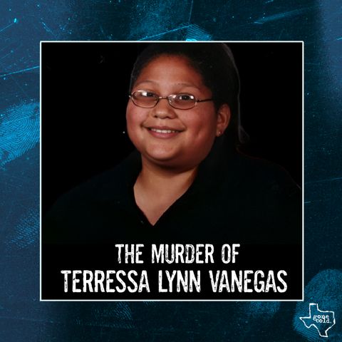 The Murder of Terressa Lynn Vanegas