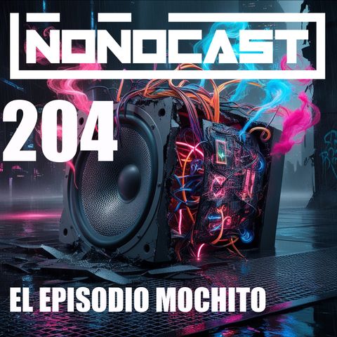 EPISODIO 204PU - El Episodio Mochito